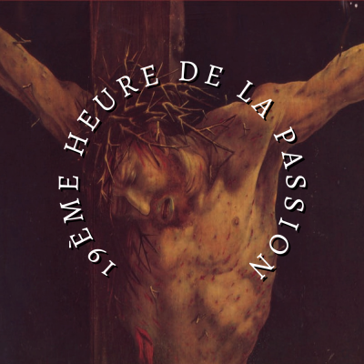 La Crucifixion – 19ème Heure